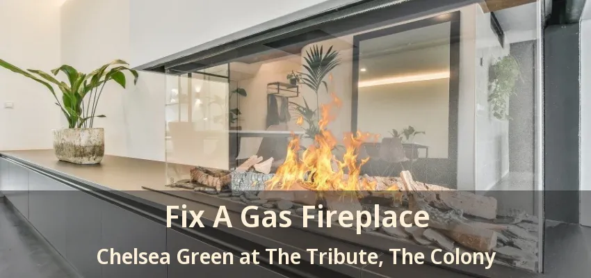 Fix A Gas Fireplace Chelsea Green at The Tribute, The Colony - TX