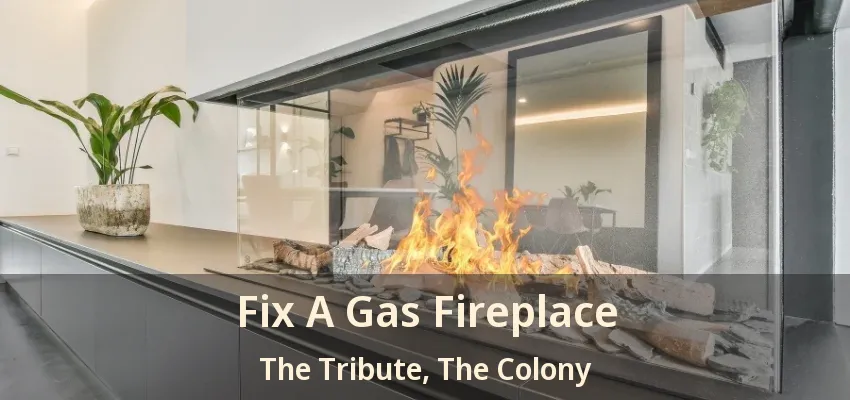 Fix A Gas Fireplace The Tribute, The Colony - TX
