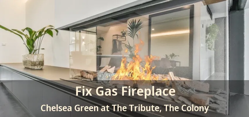 Fix Gas Fireplace Chelsea Green at The Tribute, The Colony - TX