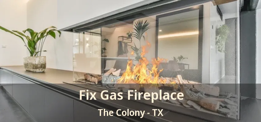 Fix Gas Fireplace The Colony - TX