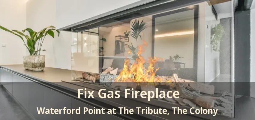 Fix Gas Fireplace Waterford Point at The Tribute, The Colony - TX