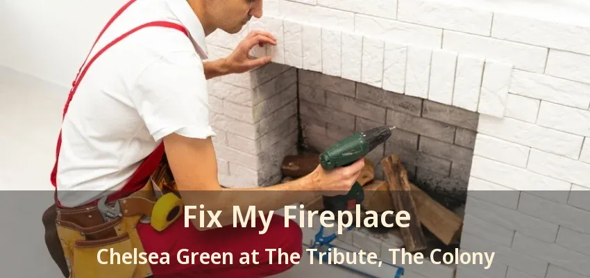 Fix My Fireplace Chelsea Green at The Tribute, The Colony - TX