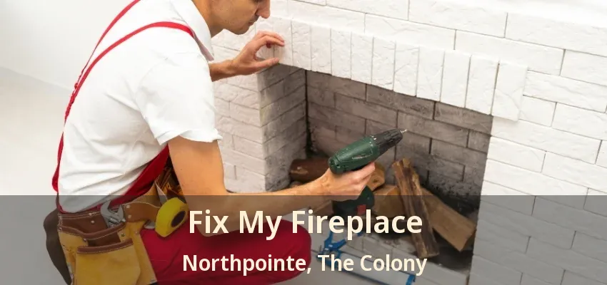 Fix My Fireplace Northpointe, The Colony - TX