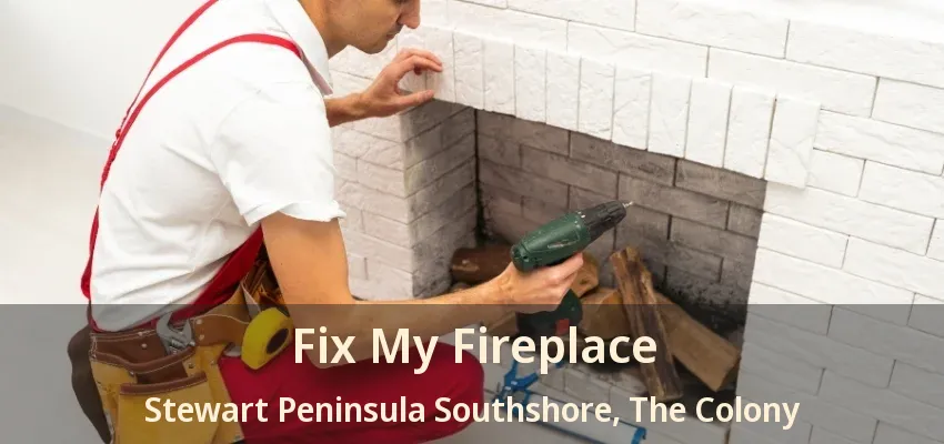 Fix My Fireplace Stewart Peninsula Southshore, The Colony - TX
