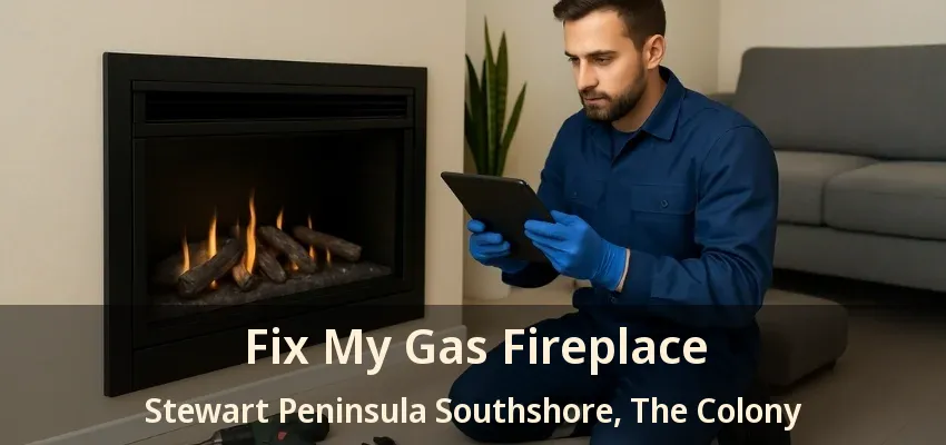Fix My Gas Fireplace Stewart Peninsula Southshore, The Colony - TX