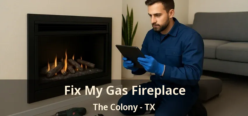 Fix My Gas Fireplace The Colony - TX