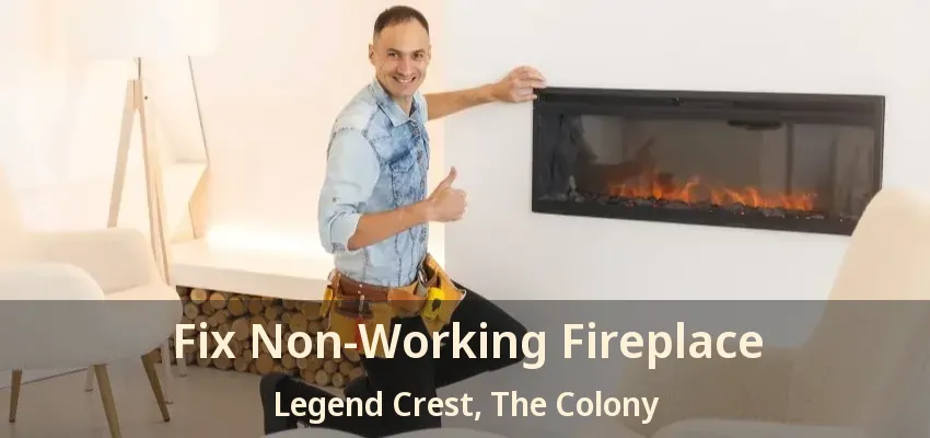Fix Non-Working Fireplace Legend Crest, The Colony - TX
