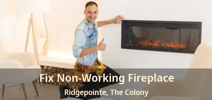 Fix Non-Working Fireplace Ridgepointe, The Colony - TX