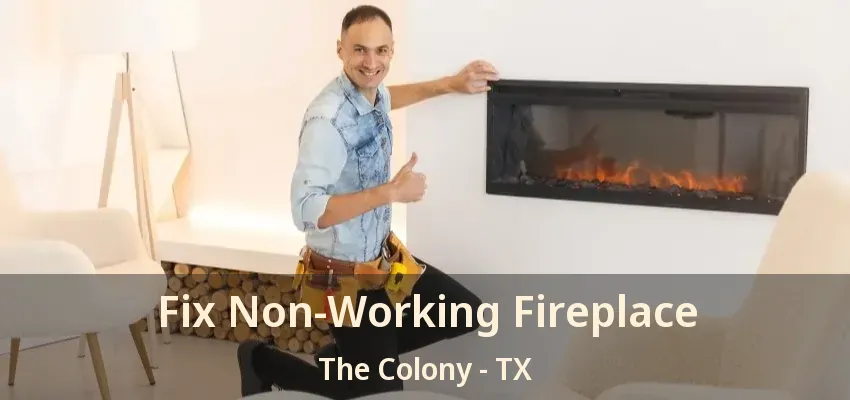 Fix Non-Working Fireplace The Colony - TX