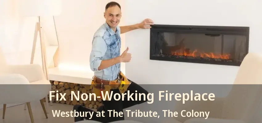 Fix Non-Working Fireplace Westbury at The Tribute, The Colony - TX