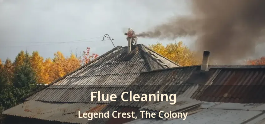 Flue Cleaning Legend Crest, The Colony - TX