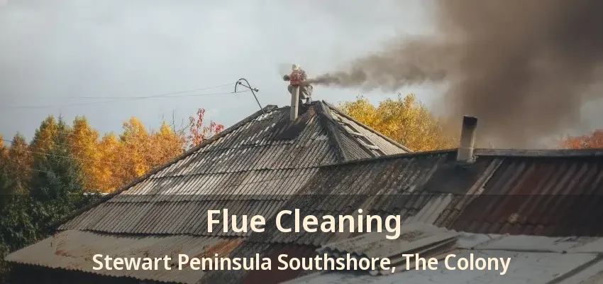 Flue Cleaning Stewart Peninsula Southshore, The Colony - TX
