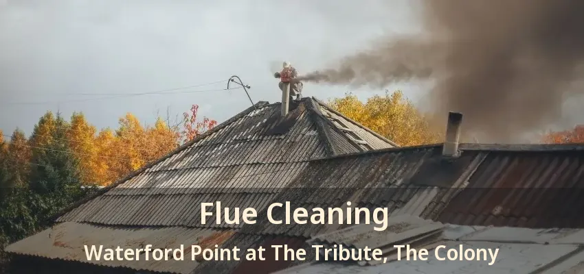 Flue Cleaning Waterford Point at The Tribute, The Colony - TX