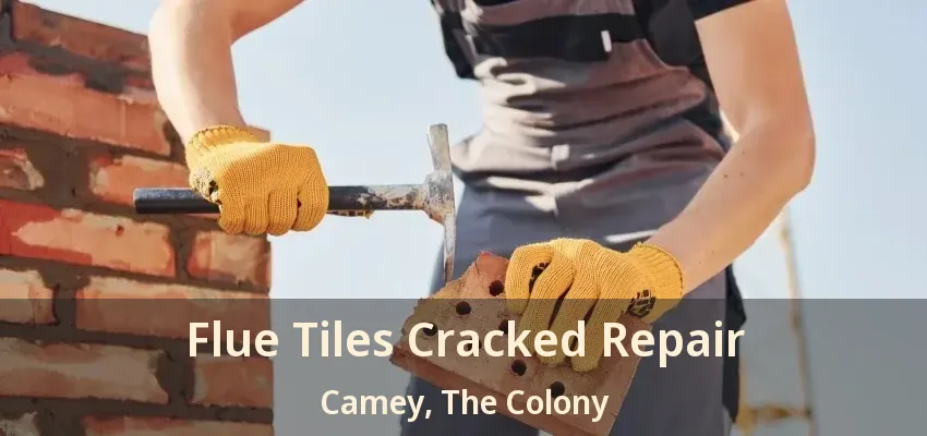 Flue Tiles Cracked Repair Camey, The Colony - TX