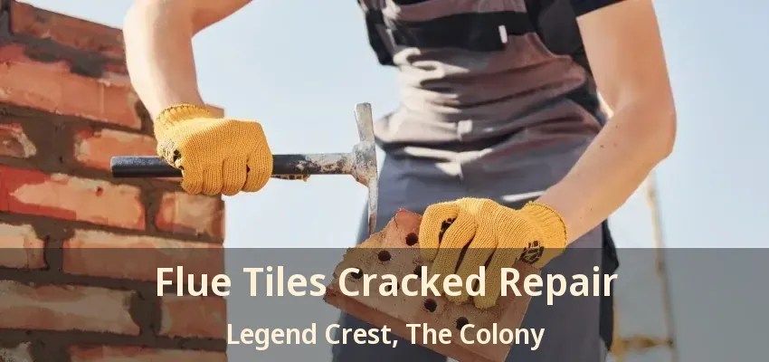 Flue Tiles Cracked Repair Legend Crest, The Colony - TX