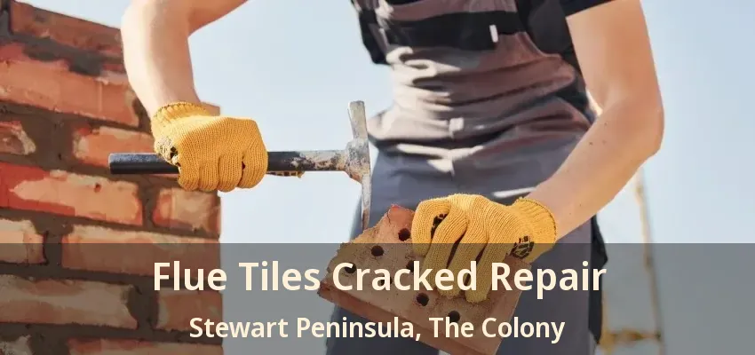 Flue Tiles Cracked Repair Stewart Peninsula, The Colony - TX