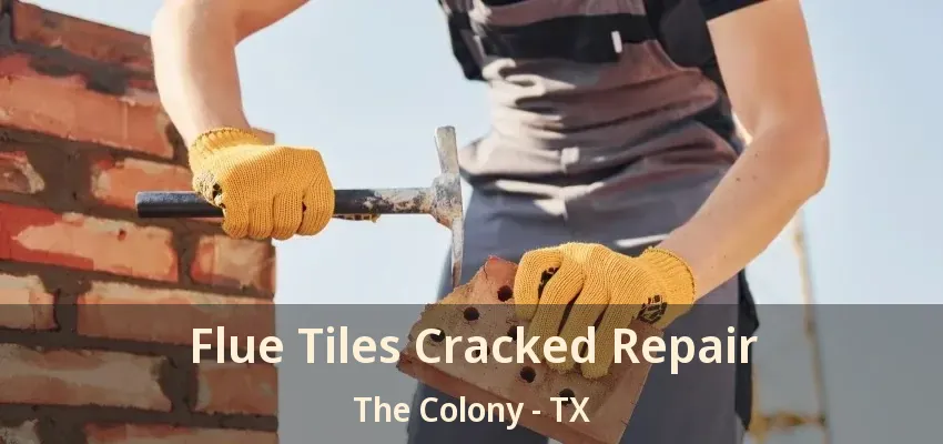 Flue Tiles Cracked Repair The Colony - TX