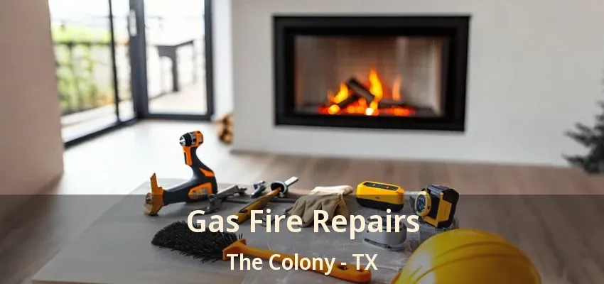 Gas Fire Repairs The Colony - TX