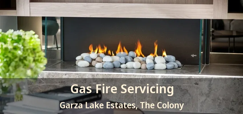 Gas Fire Servicing Garza Lake Estates, The Colony - TX