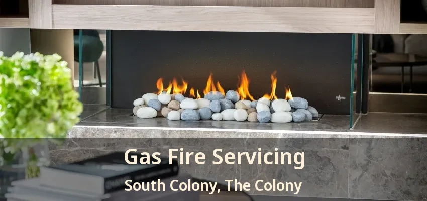 Gas Fire Servicing South Colony, The Colony - TX