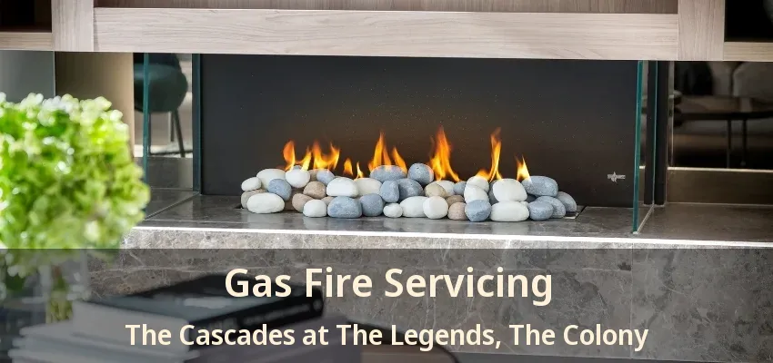 Gas Fire Servicing The Cascades at The Legends, The Colony - TX