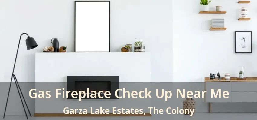 Gas Fireplace Check Up Near Me Garza Lake Estates, The Colony - TX