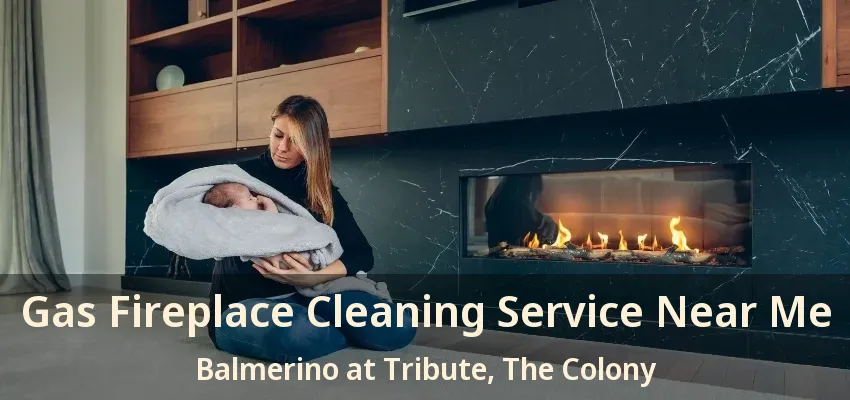 Gas Fireplace Cleaning Service Near Me Balmerino at Tribute, The Colony - TX