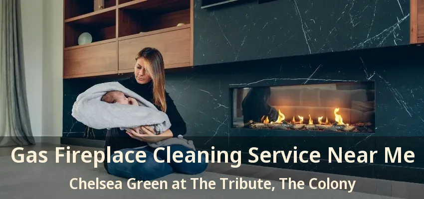 Gas Fireplace Cleaning Service Near Me Chelsea Green at The Tribute, The Colony - TX