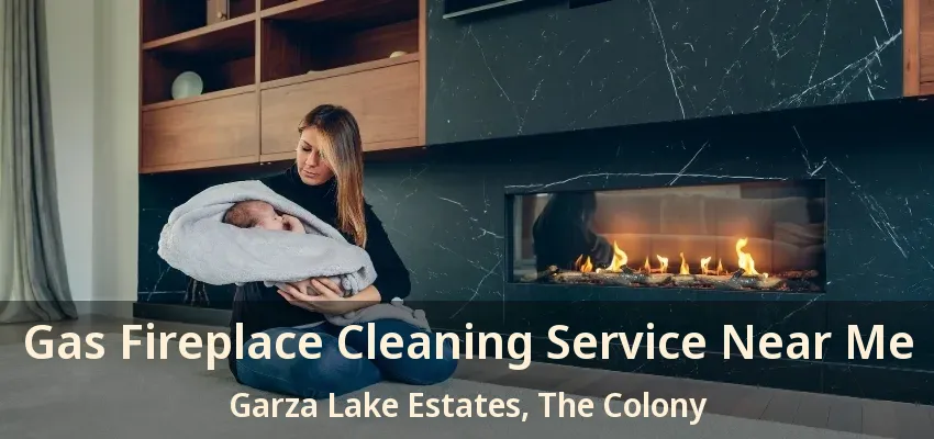 Gas Fireplace Cleaning Service Near Me Garza Lake Estates, The Colony - TX