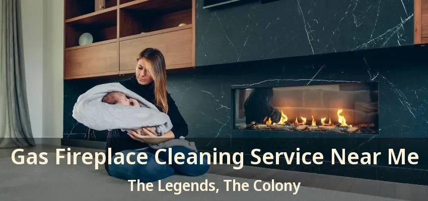 Gas Fireplace Cleaning Service Near Me The Legends, The Colony - TX