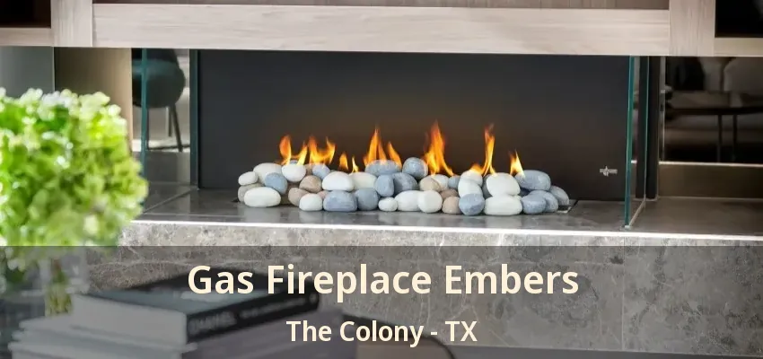 Gas Fireplace Embers The Colony - TX