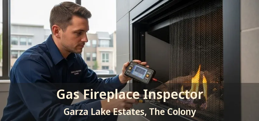 Gas Fireplace Inspector Garza Lake Estates, The Colony - TX