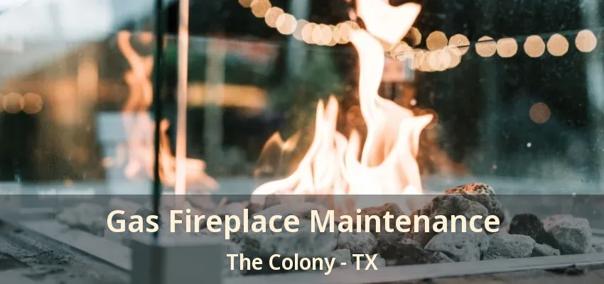 Gas Fireplace Maintenance The Colony - TX