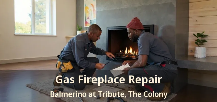 Gas Fireplace Repair Balmerino at Tribute, The Colony - TX