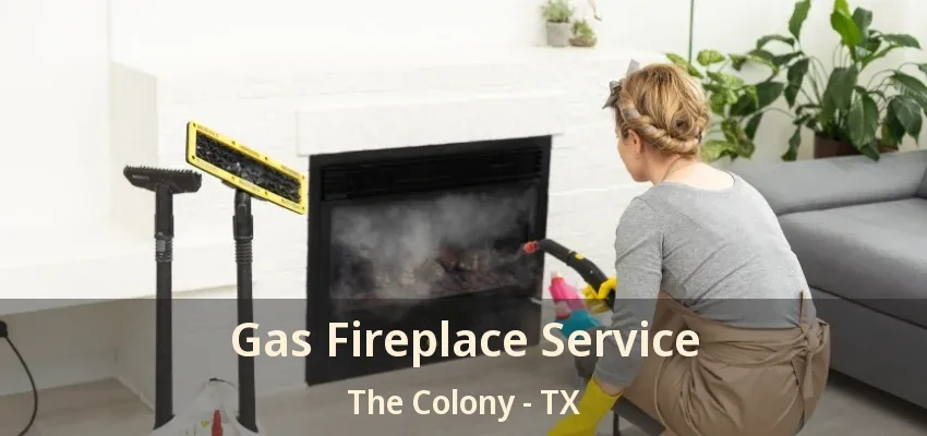 Gas Fireplace Service The Colony - TX