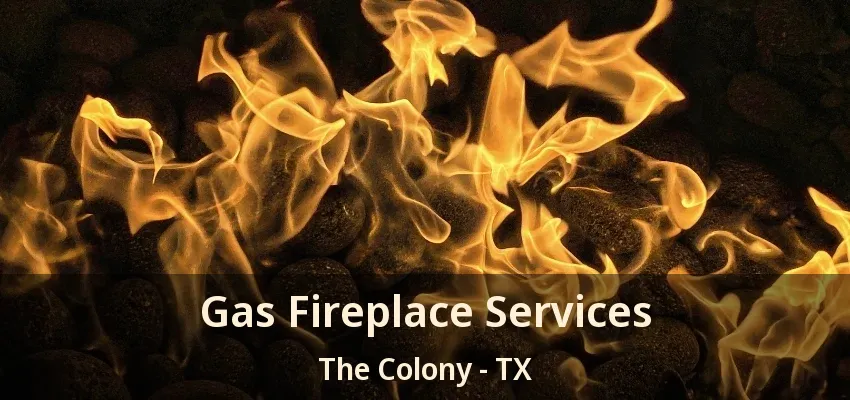 Gas Fireplace Services The Colony - TX