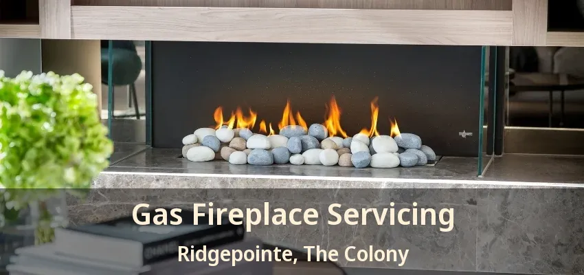 Gas Fireplace Servicing Ridgepointe, The Colony - TX