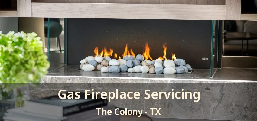 Gas Fireplace Servicing The Colony - TX