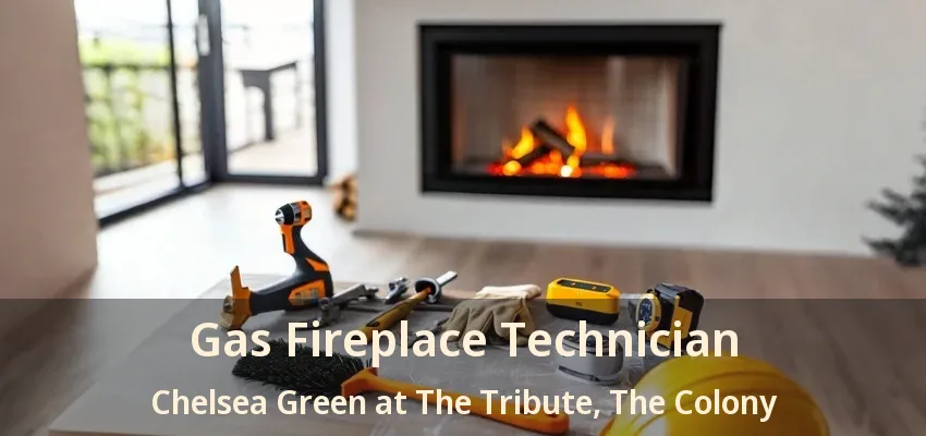 Gas Fireplace Technician Chelsea Green at The Tribute, The Colony - TX