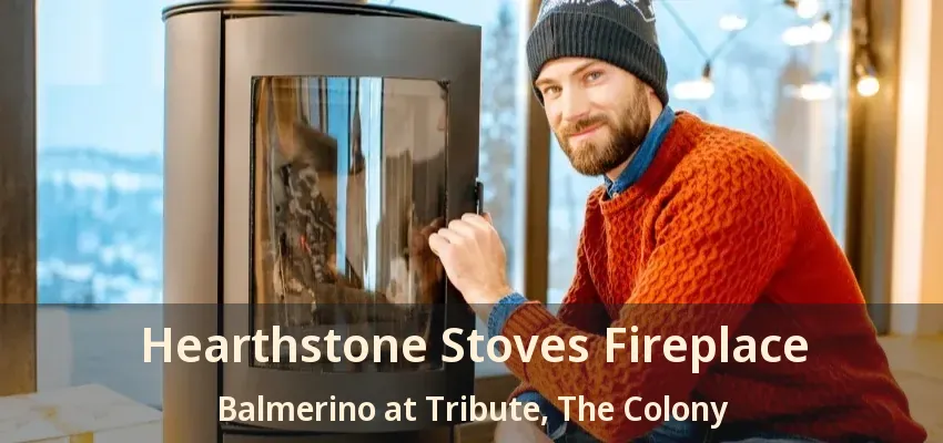 Hearthstone Stoves Fireplace Balmerino at Tribute, The Colony - TX