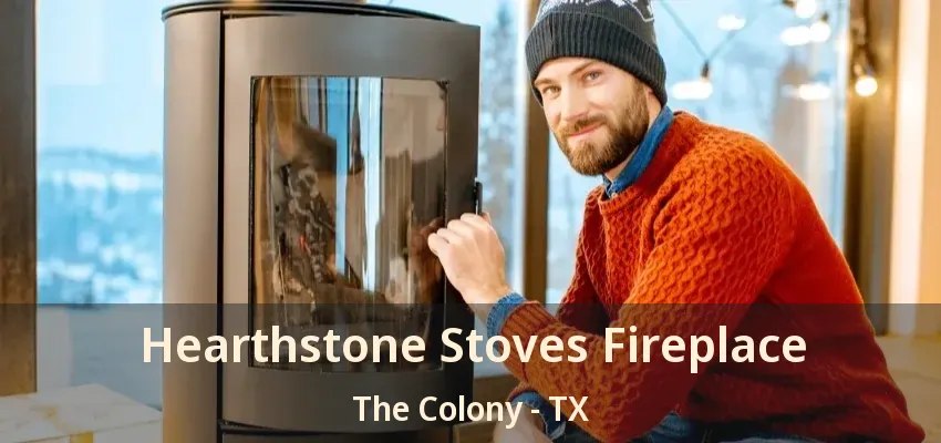 Hearthstone Stoves Fireplace The Colony - TX