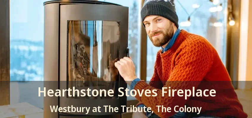 Hearthstone Stoves Fireplace Westbury at The Tribute, The Colony - TX