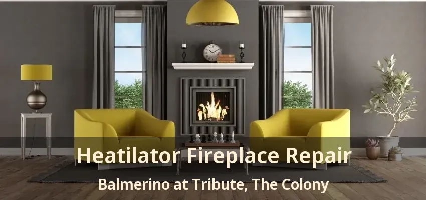 Heatilator Fireplace Repair Balmerino at Tribute, The Colony - TX