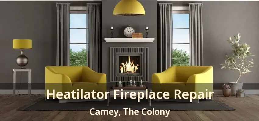 Heatilator Fireplace Repair Camey, The Colony - TX