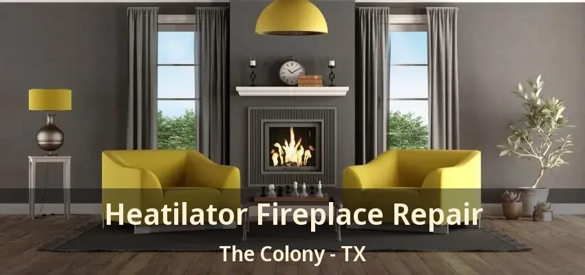Heatilator Fireplace Repair The Colony - TX