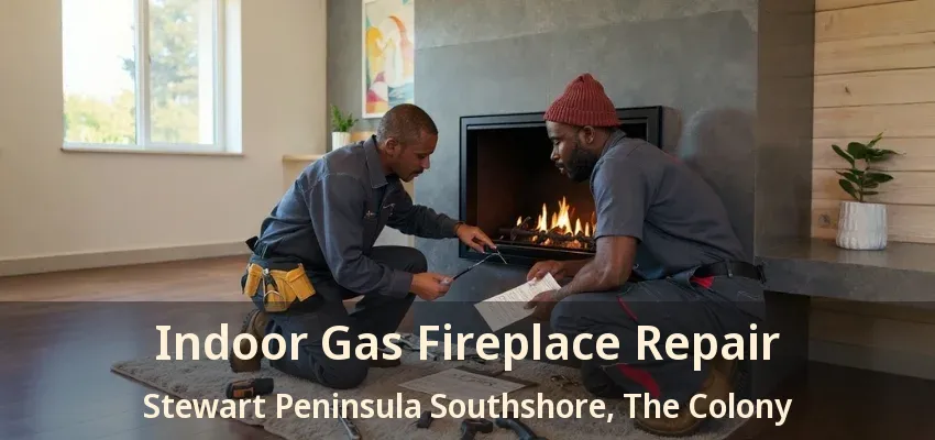 Indoor Gas Fireplace Repair Stewart Peninsula Southshore, The Colony - TX