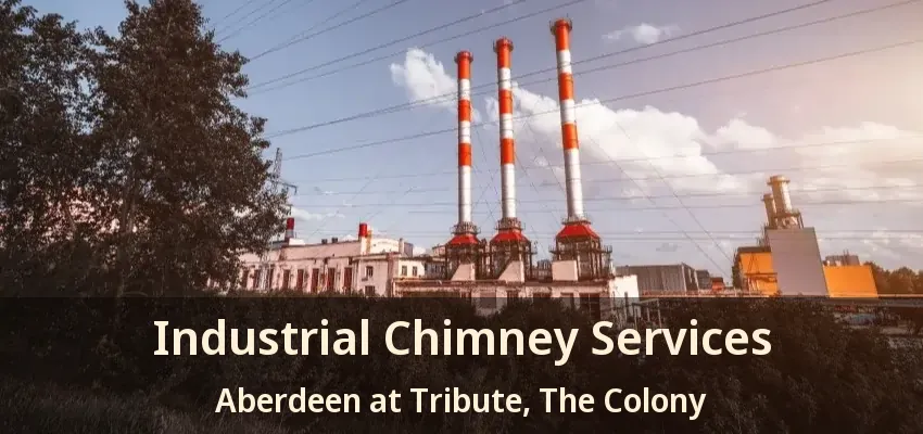 Industrial Chimney Services Aberdeen at Tribute, The Colony - TX
