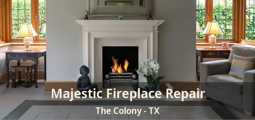 Majestic Fireplace Repair The Colony - TX