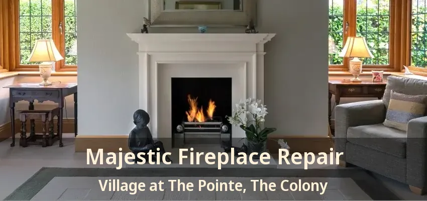 Majestic Fireplace Repair Village at The Pointe, The Colony - TX