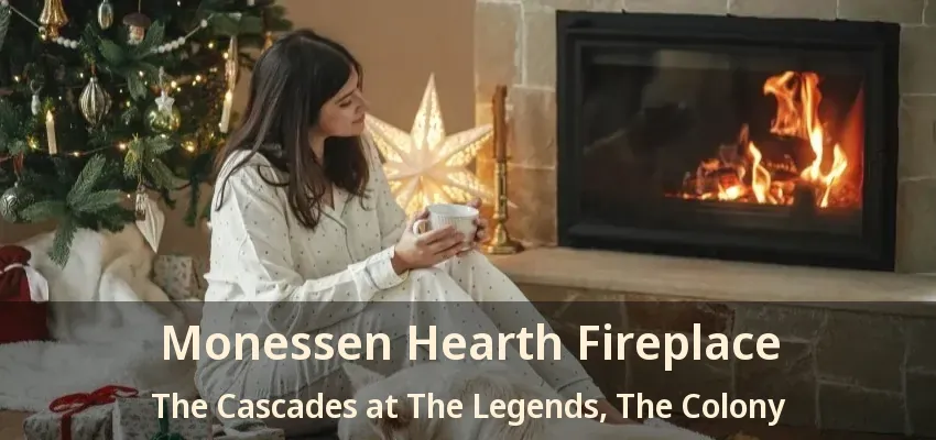 Monessen Hearth Fireplace The Cascades at The Legends, The Colony - TX